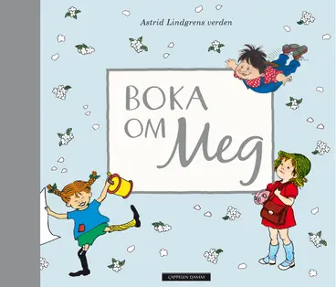 Omslag Boka om meg av Astrid Lindgren, Ilon Wikland, Björn Berg mfl. (Innbundet)