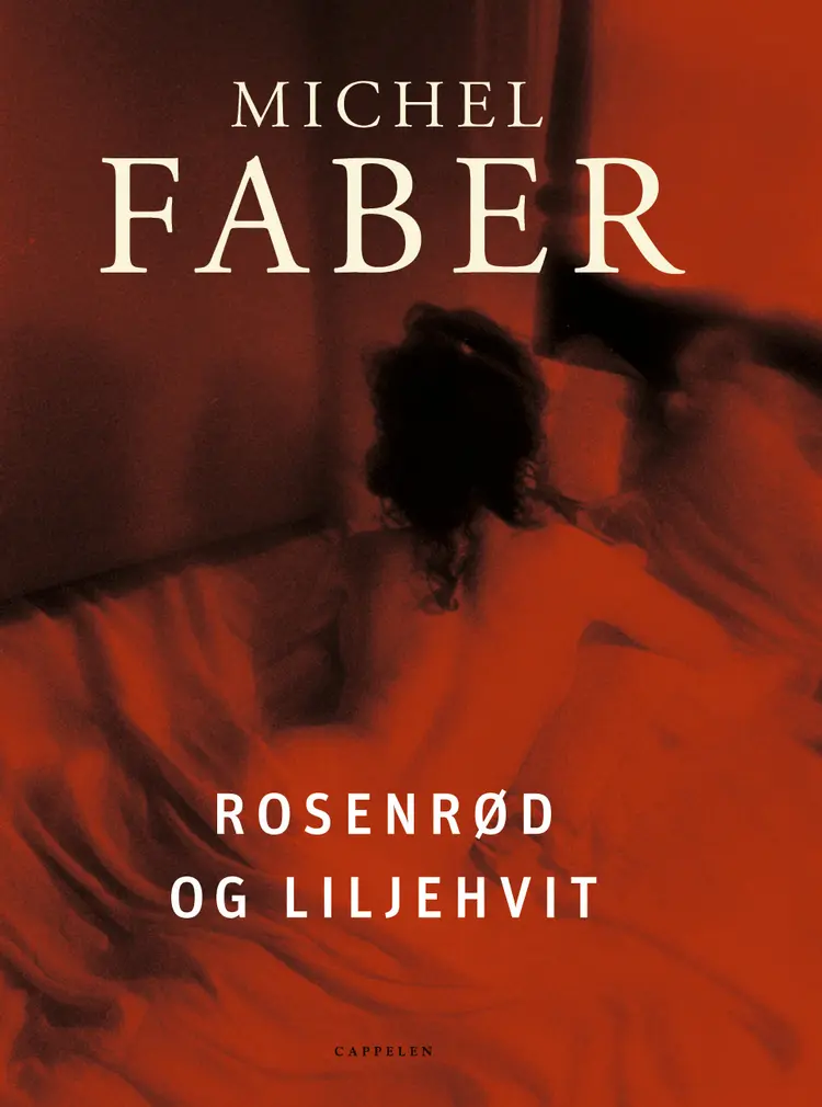 Omslag Rosenrød og liljehvit av Michel Faber (Innbundet)