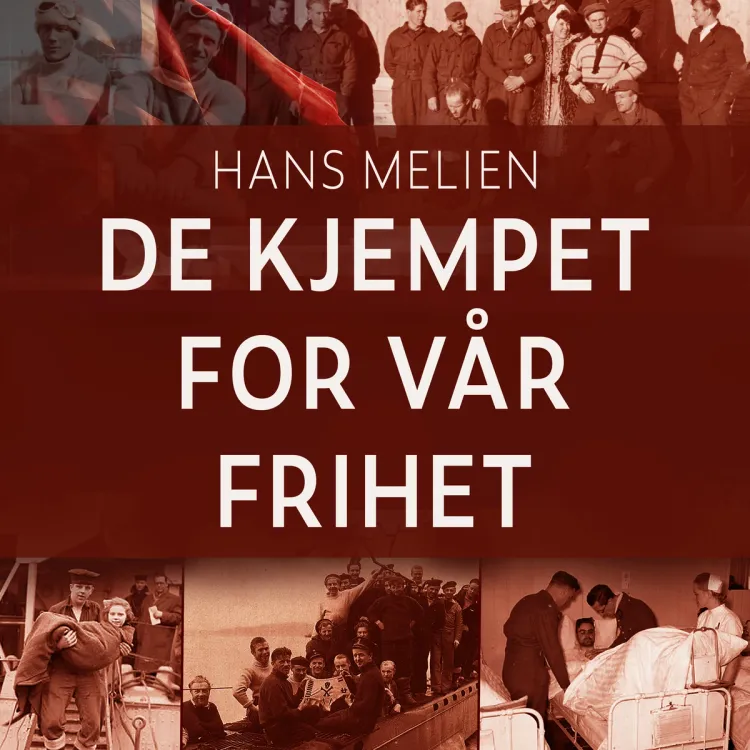 Omslag De kjempet for vår frihet av Hans Melien (Lydbok)