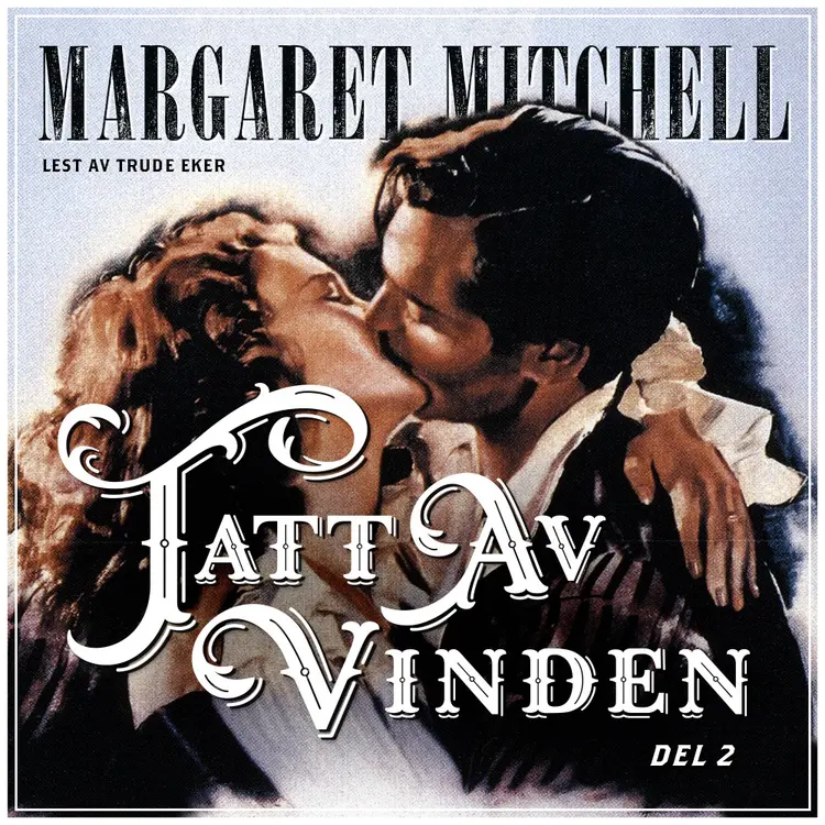 Omslag Tatt av vinden - Del 2 av Margaret Mitchell (Nedlastbar lydbok)