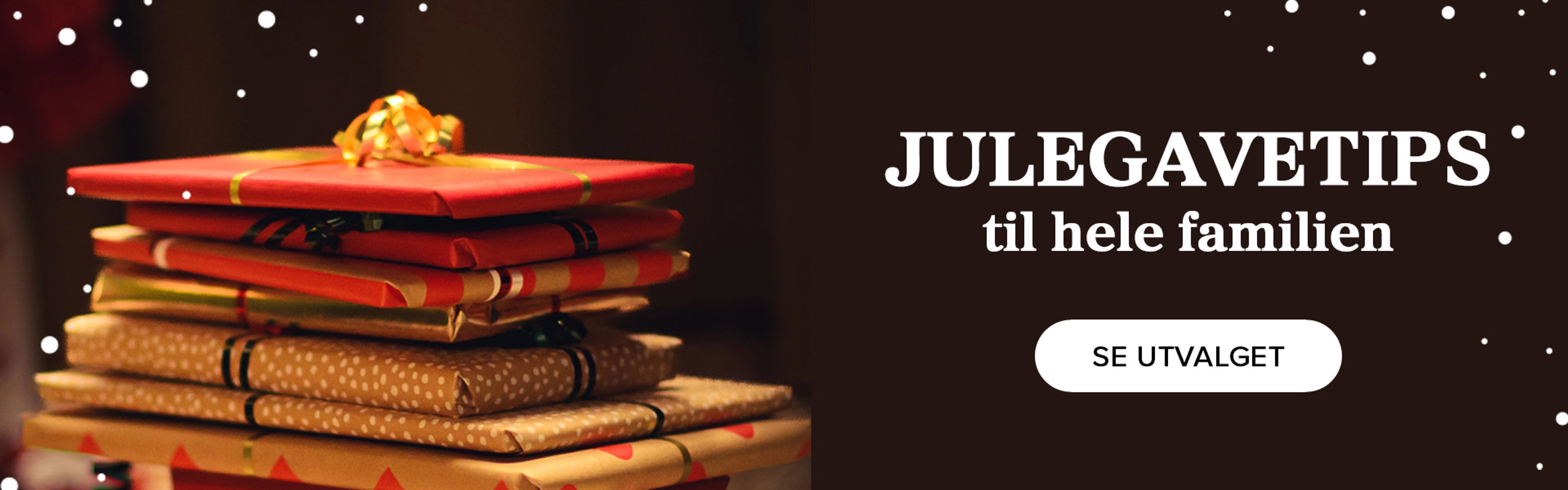 Julegavetips til hele familien. Se utvalget her.