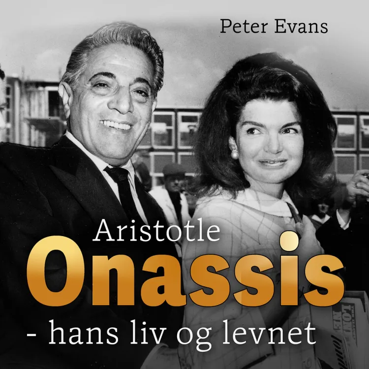 Omslag Aristotle Onassis - hans liv og levnet av Peter Evans (Lydbok)