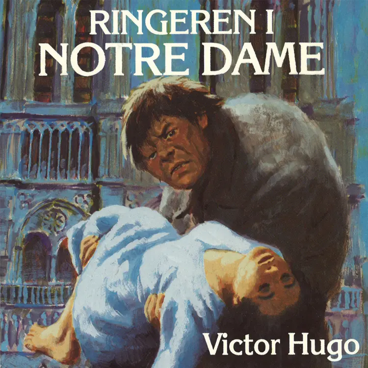 Omslag Ringeren i Notre Dame av Victor Hugo (Lydbok)