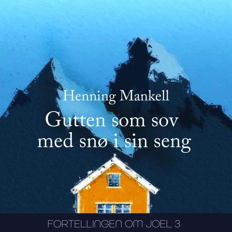 Omslag Gutten som sov med snø i sin seng av Henning Mankell (Nedlastbar lydbok)