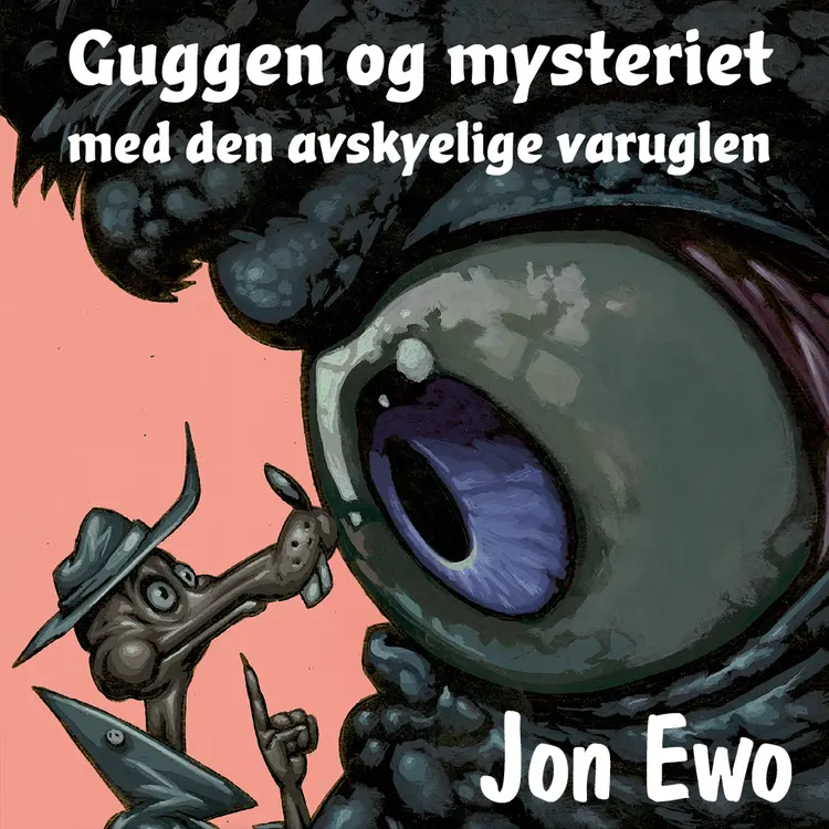 Omslag Guggen og mysteriet med den avskyelige varuglen av Jon Ewo (Lydbok)