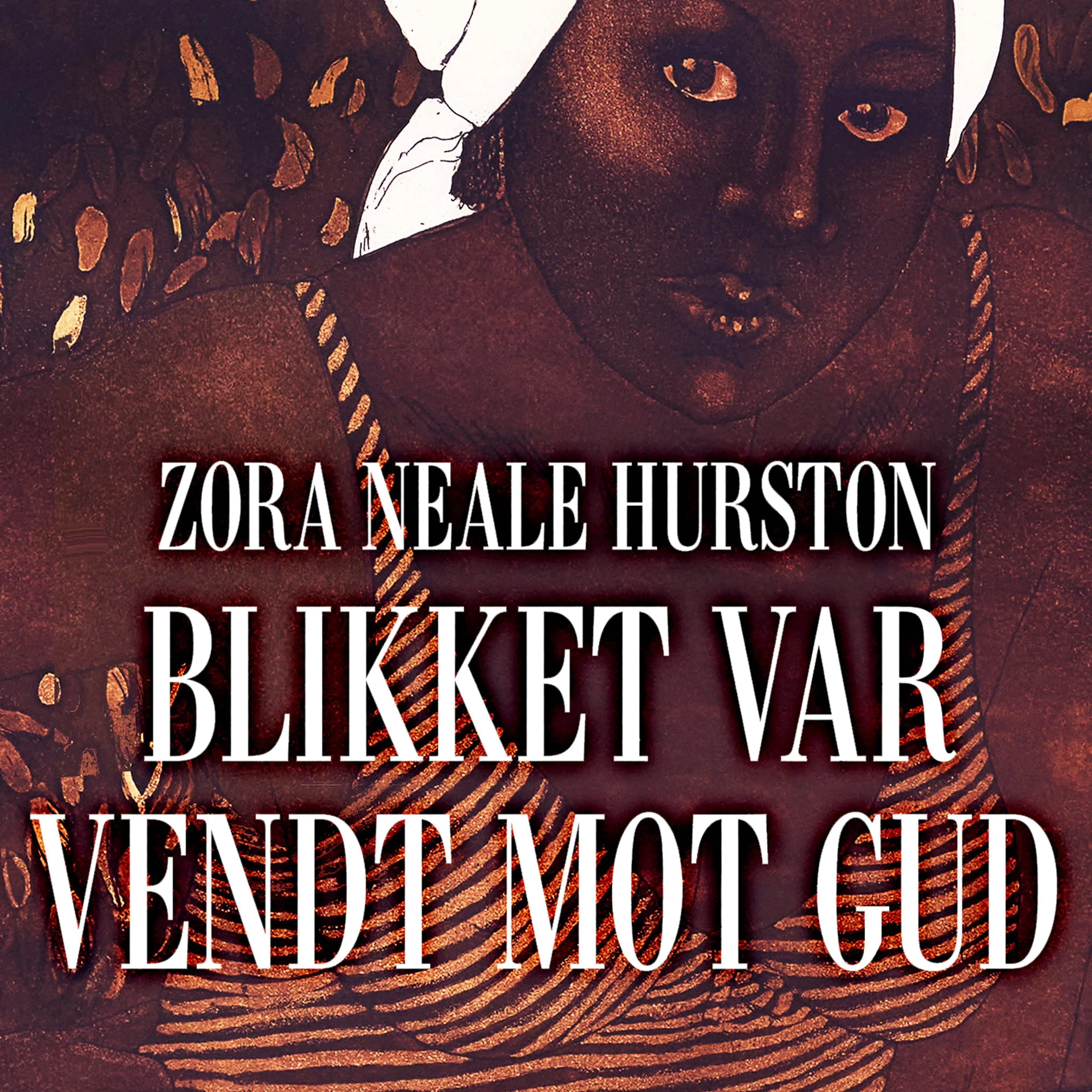 Omslag Blikket var vendt mot Gud av Zora Neale Hurston (Lydbok)