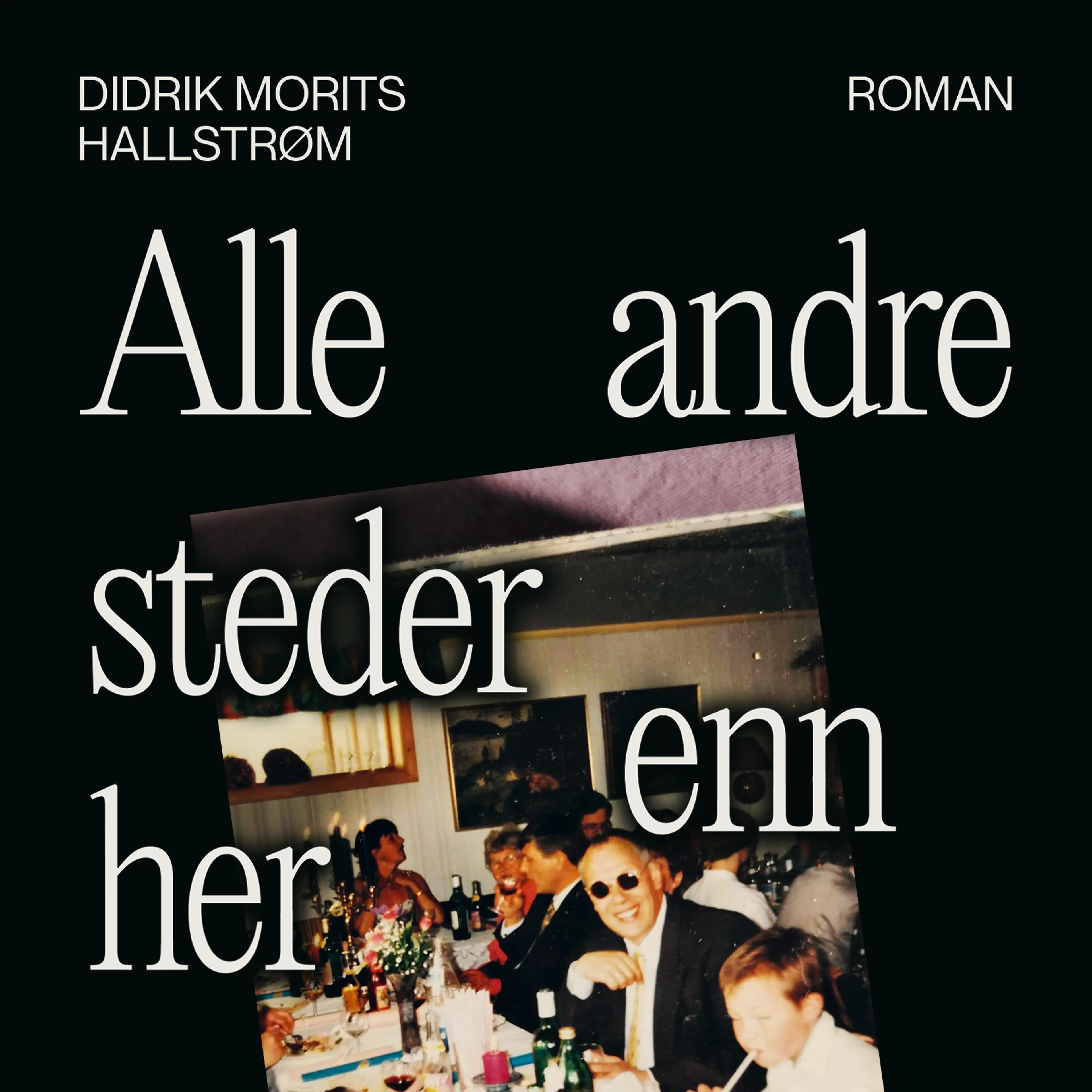Omslag Alle andre steder enn her av Didrik Morits Hallstrøm (Lydbok)