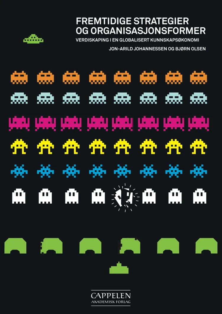 Omslag Fremtidige strategier og organisasjonsformer av Jon-Arild Johannessen og Bjørn Olsen (Heftet)