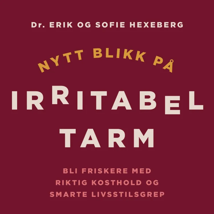 Omslag Nytt blikk på irritabel tarm - Bli friskere med riktig kosthold og smarte livsstilsgrep av Erik Hexeberg og Sofie Hexeberg (Lydbok)