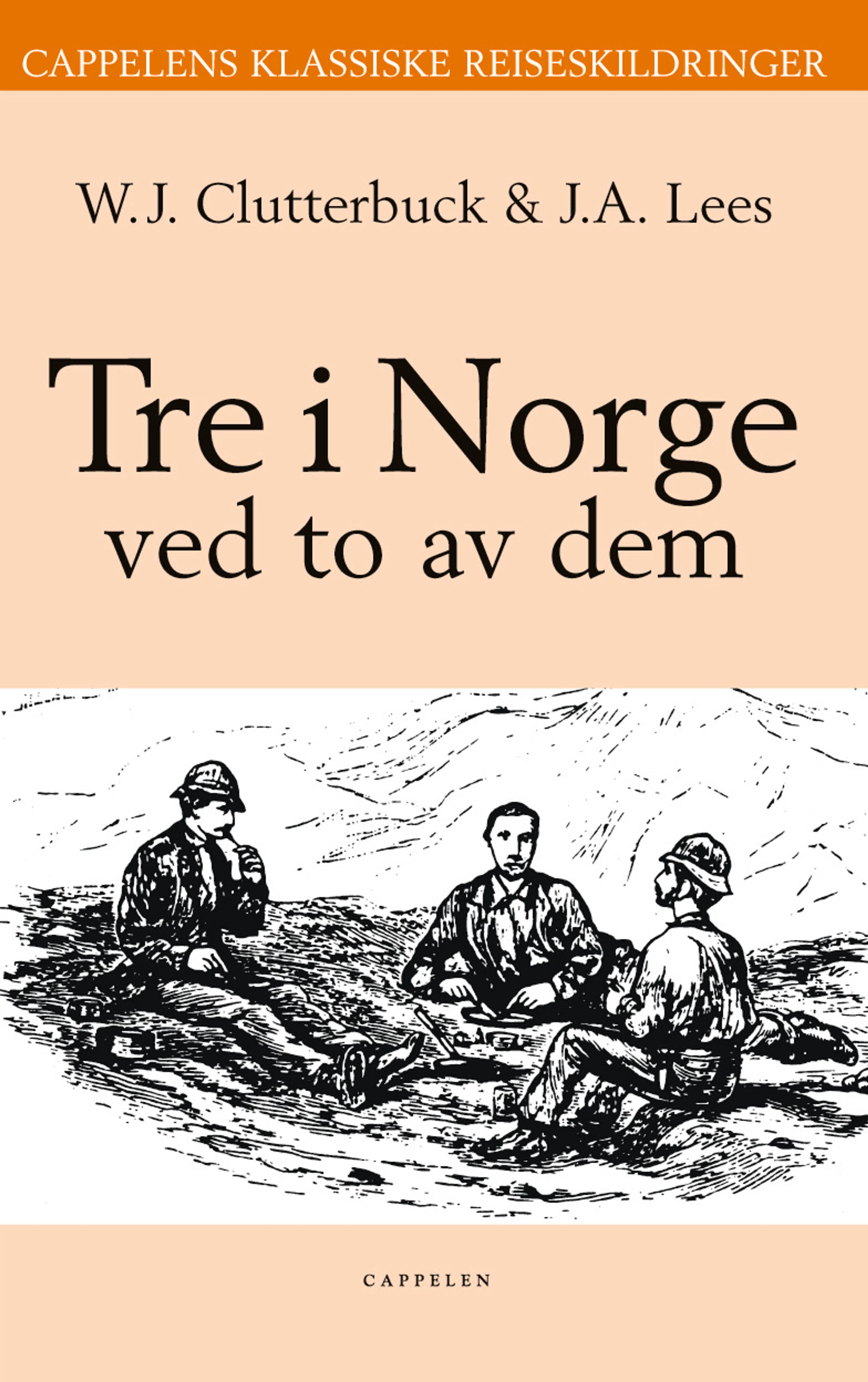 Omslag Tre i Norge av W.J. Clutterbuck og J.A. Lees (Innbundet)