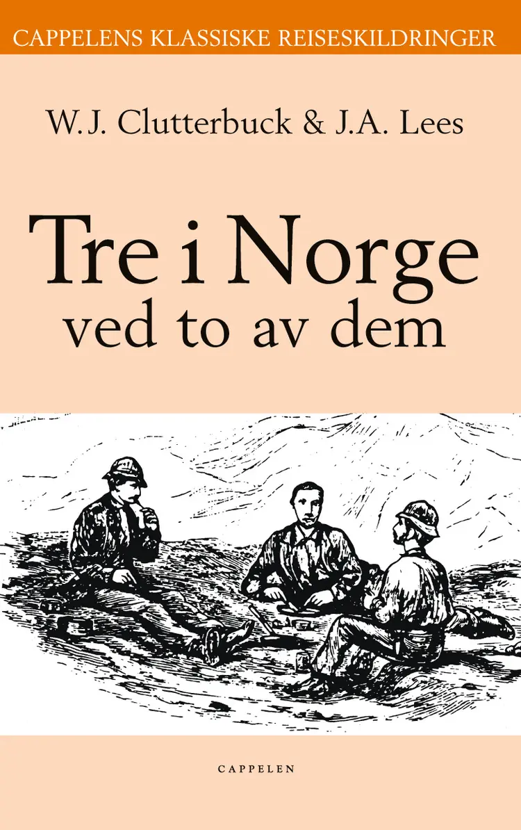 Omslag Tre i Norge av W.J. Clutterbuck og J.A. Lees (Innbundet)