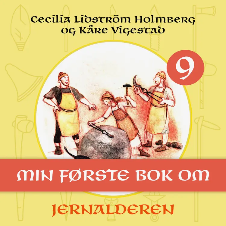 Omslag Min første bok om jernalderen av Cecilia Lidström Holmberg og Kåre Vigestad (Nedlastbar lydbok)