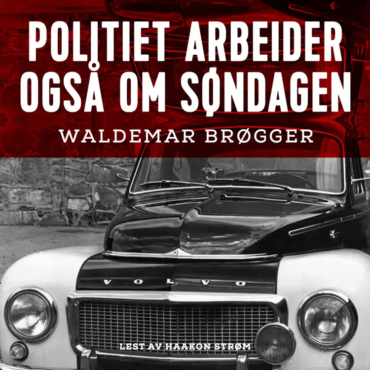 Omslag Politiet arbeider også om søndagen av Waldemar Brøgger (Lydbok)