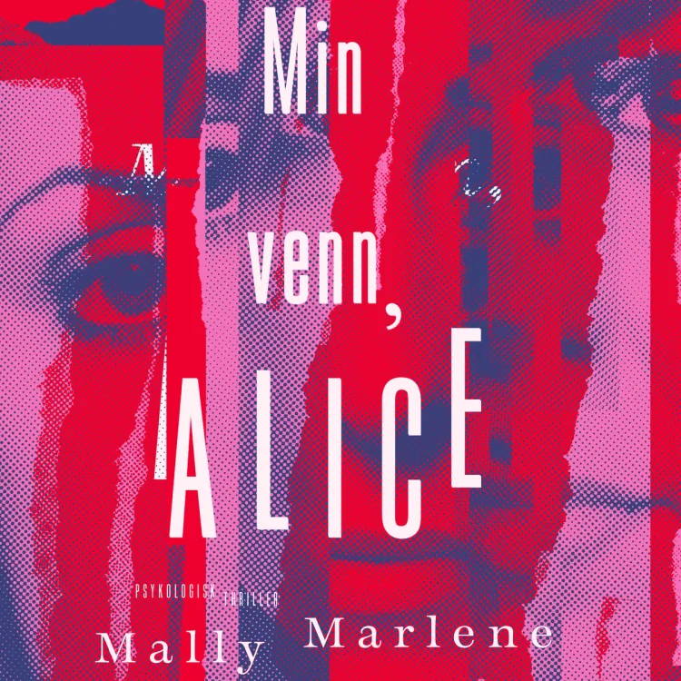 Omslag Min venn, Alice av Mally Marlene (Lydbok)