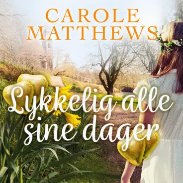 Omslag Lykkelig alle sine dager av Carole Matthews (Lydbok)