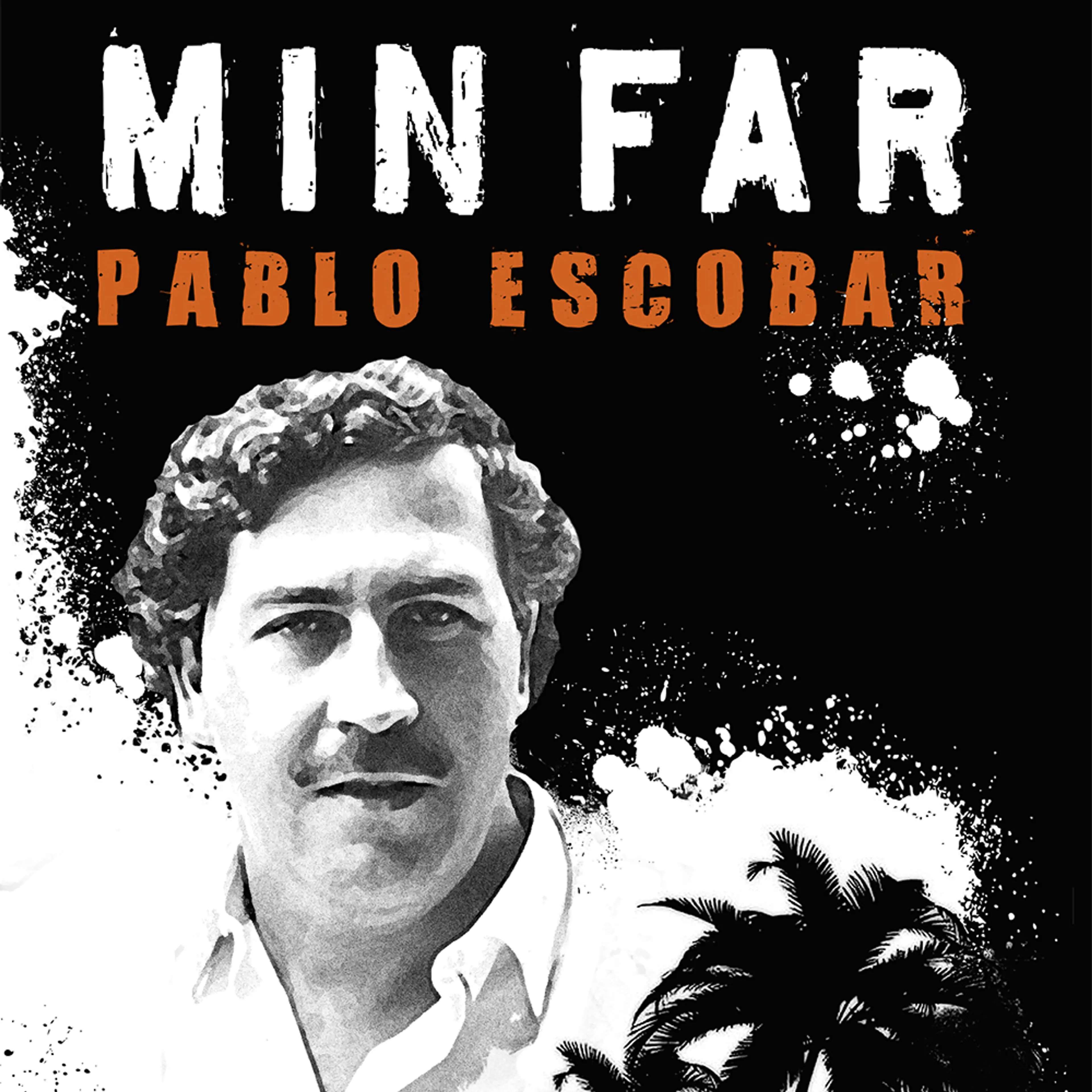 Omslag Min far - Pablo Escobar av Juan Pablo Escobar (Lydbok)