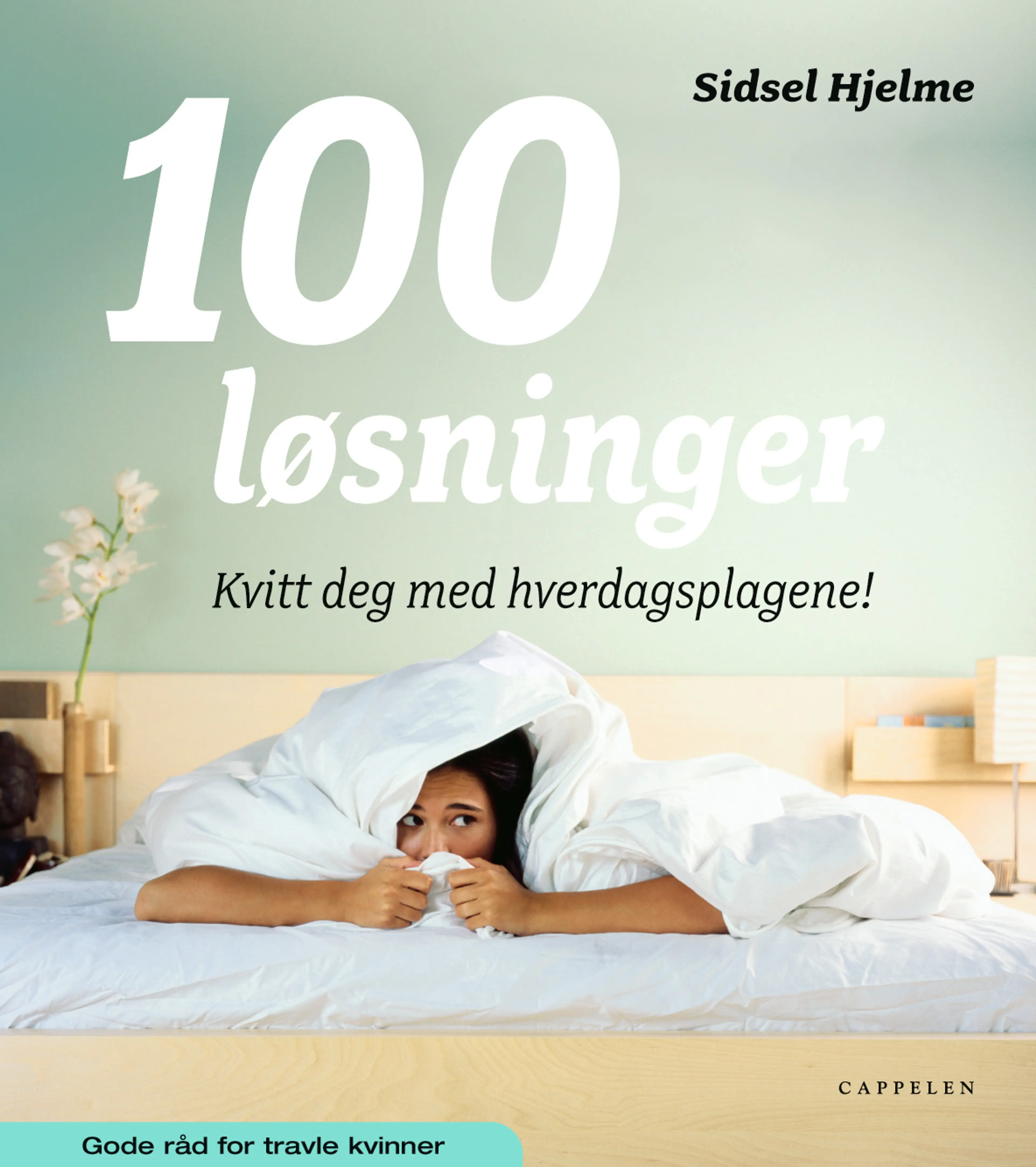 Omslag 100 løsninger Kvitt deg med hverdagsplagene av Sidsel Hjelme (Innbundet)