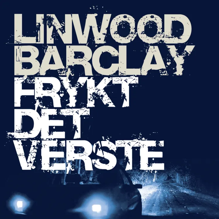 Omslag Frykt det verste av Linwood Barclay (Lydbok)