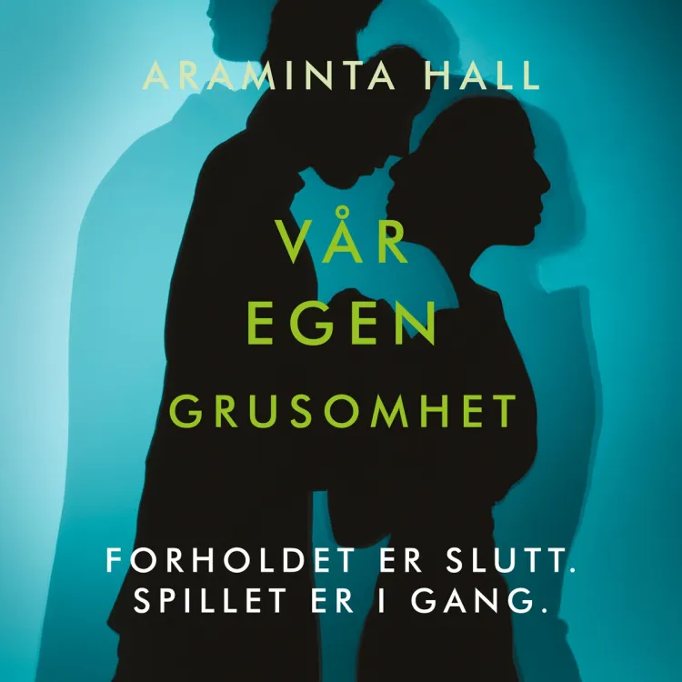 Omslag Vår egen grusomhet av Araminta Hall (Lydbok)