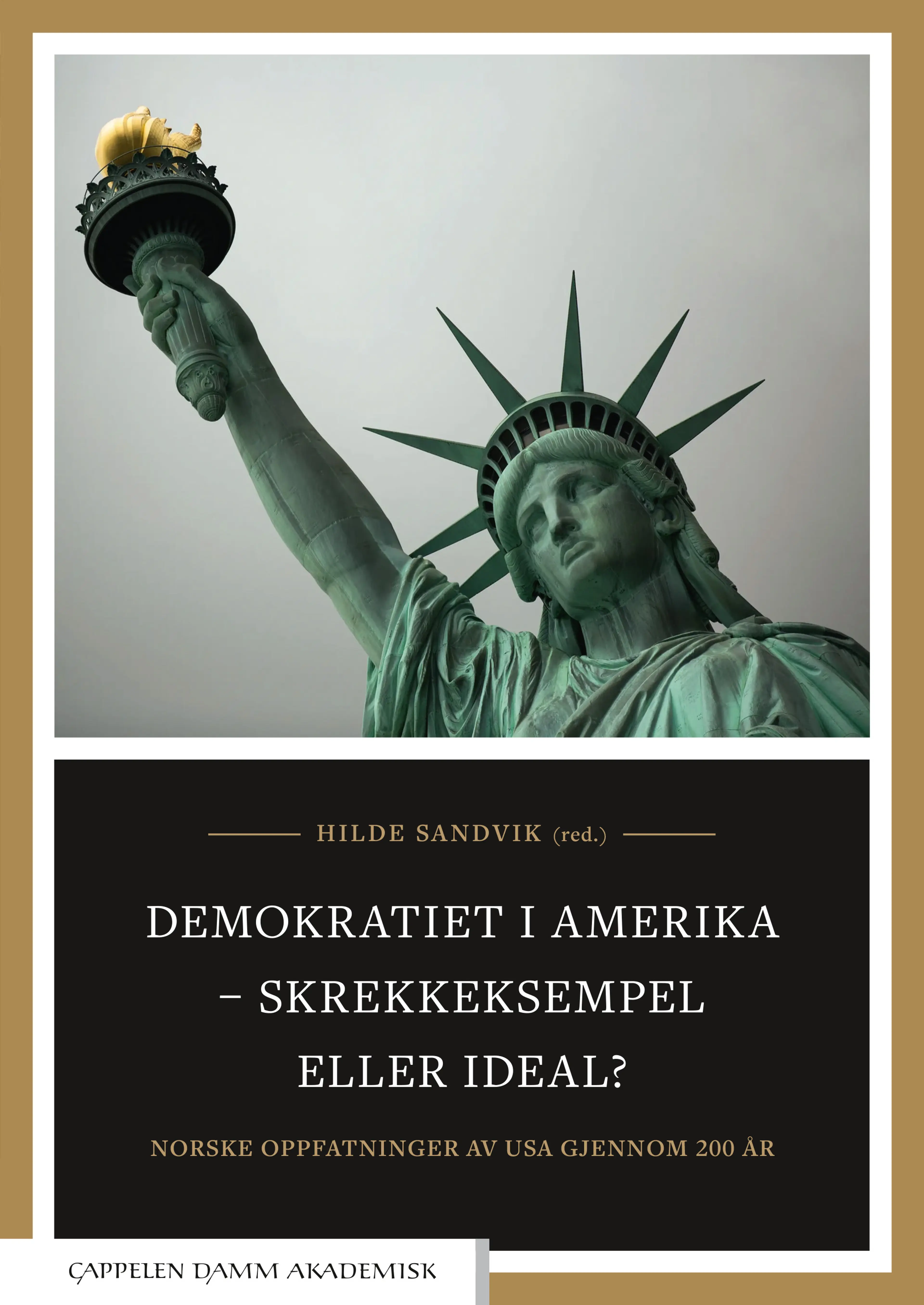 Omslag Demokratiet i Amerika – skrekkeksempel eller ideal? av Hilde Sandvik (red.) (Heftet)