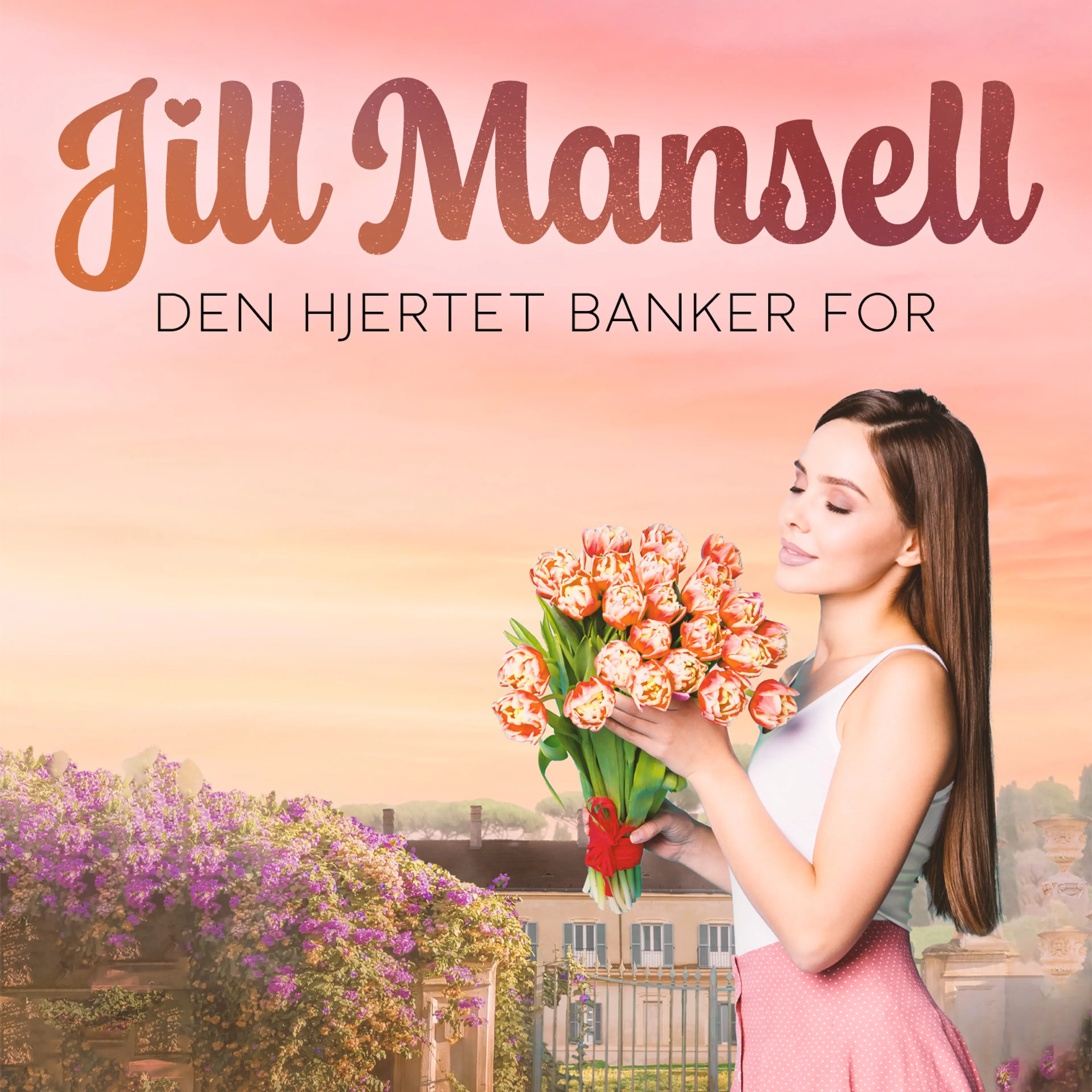 Omslag Den hjertet banker for av Jill Mansell (Lydbok)