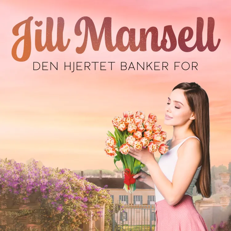 Omslag Den hjertet banker for av Jill Mansell (Lydbok)