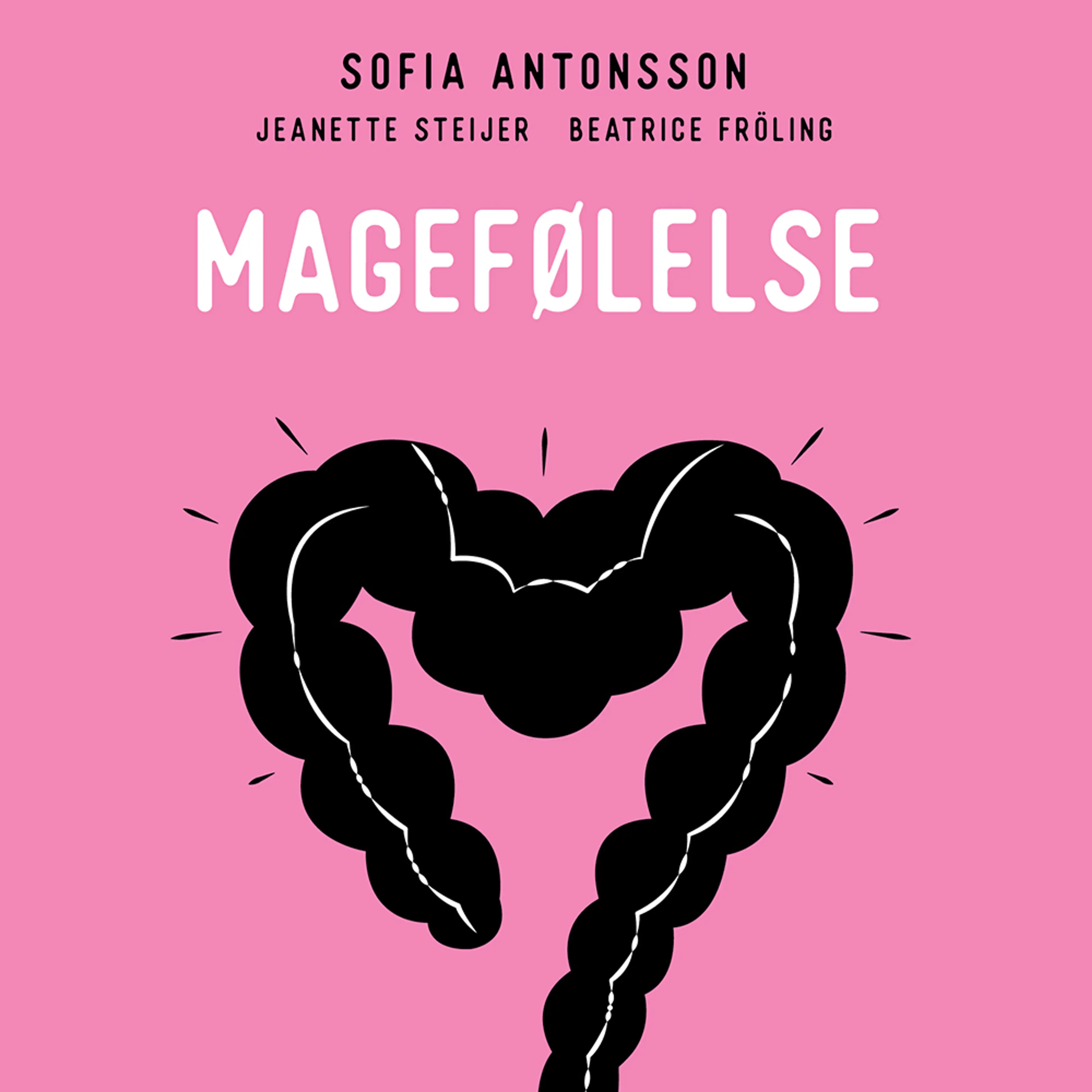 Omslag Magefølelse - En bok for deg med urolig mage og irritabel tarm av Sofia Antonsson, Jeanette Steijer og Beatrice Fröling (Lydbok)
