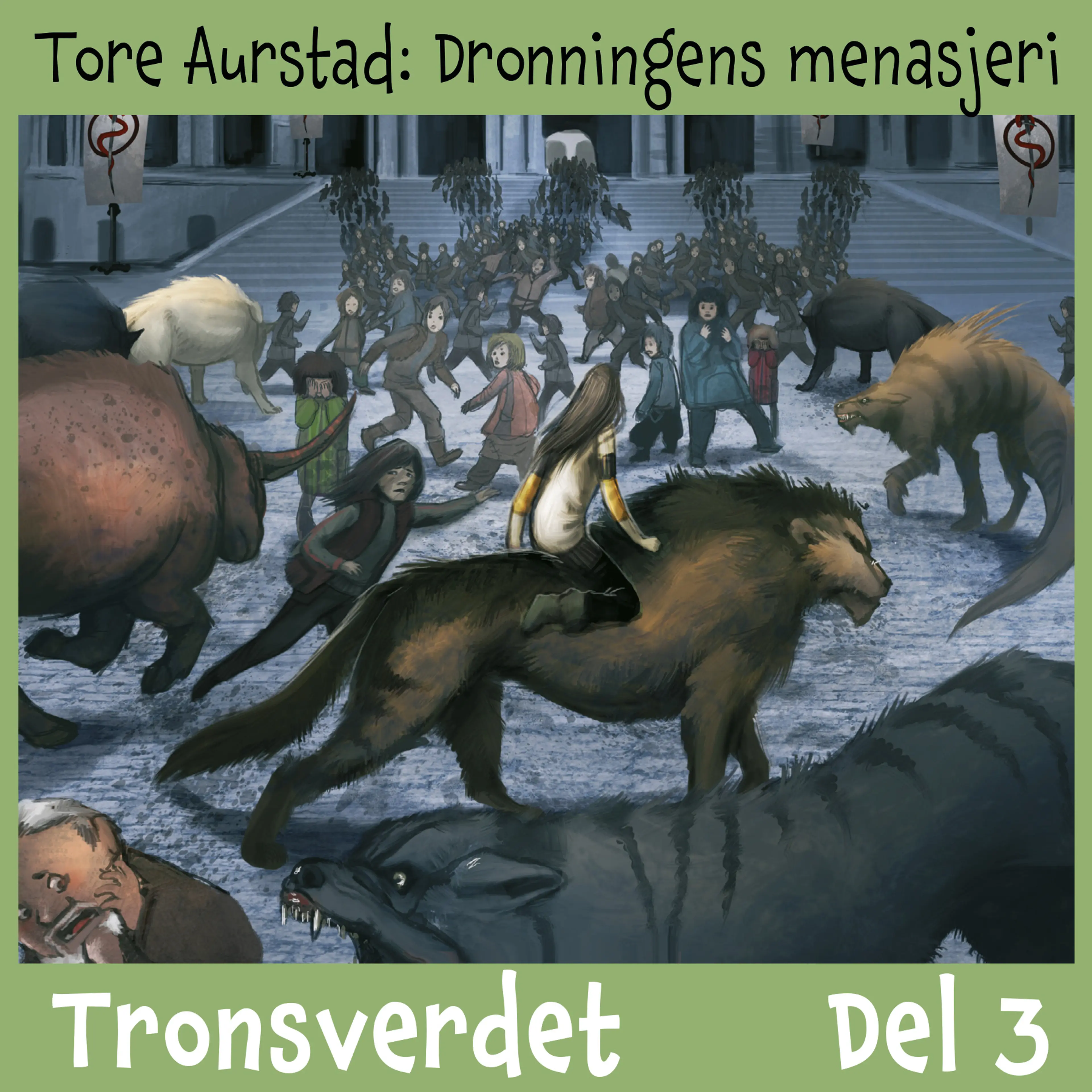 Omslag Tronsverdet  3 - Dronningens menasjeri av Tore Aurstad (Lydbok)