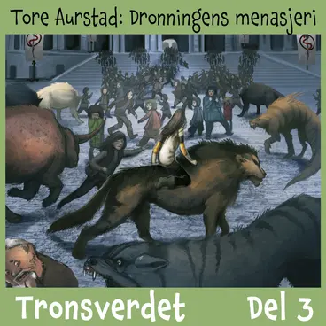 Omslag Tronsverdet 3 - Dronningens menasjeri av Tore Aurstad (Lydbok)