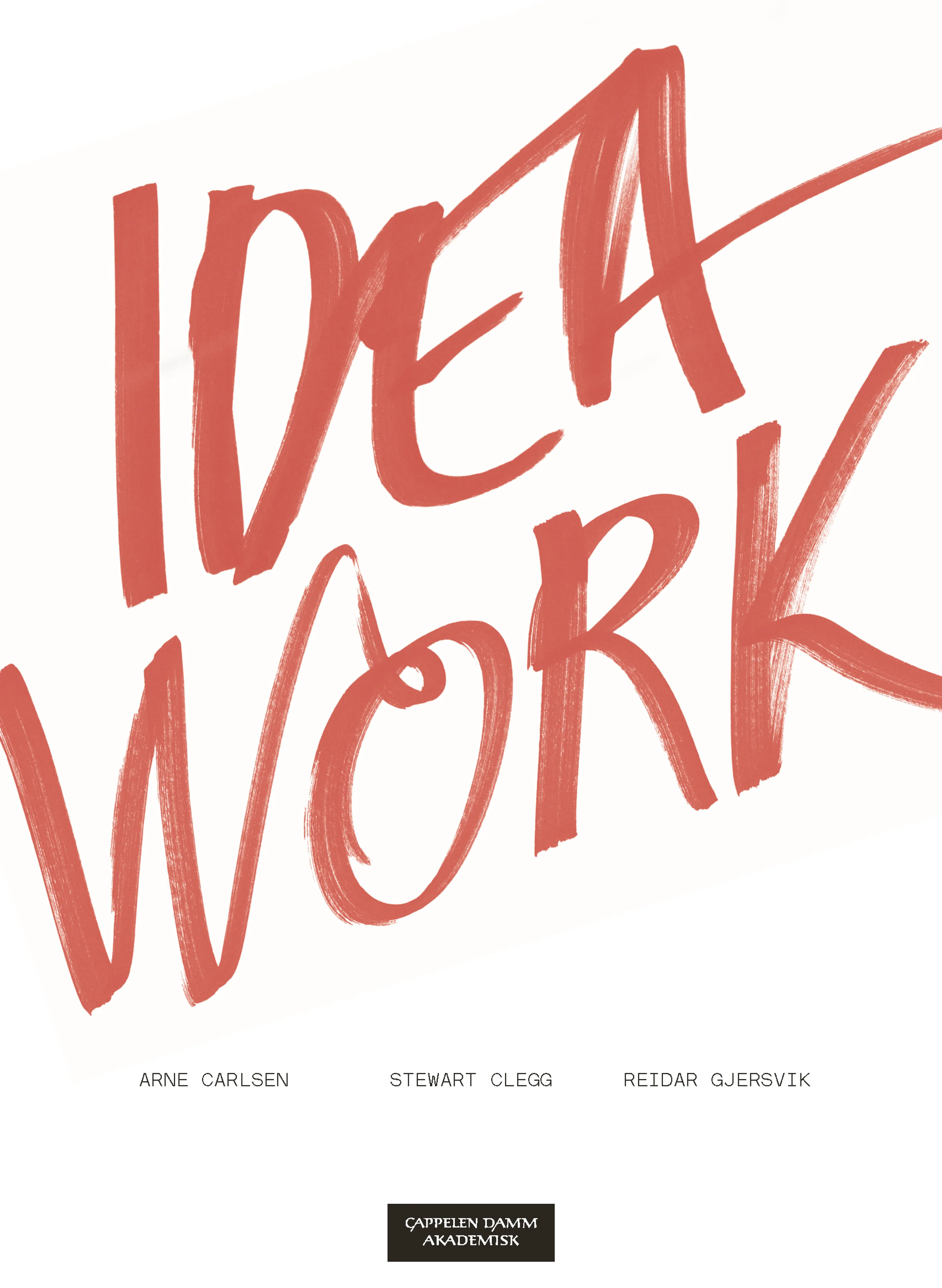 Omslag Idea Work av Arne Carlsen, Stewart Clegg og Reidar Gjersvik (Heftet)