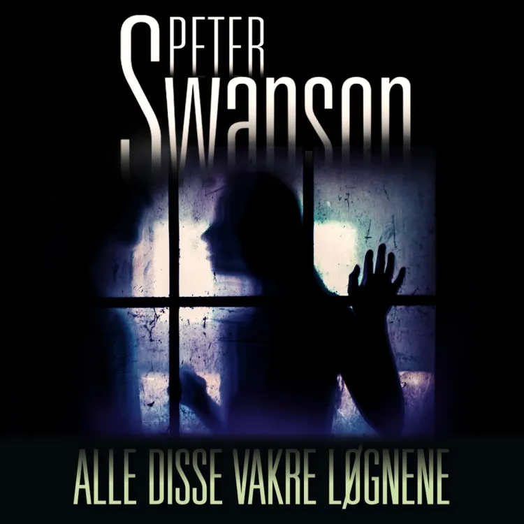 Omslag Alle disse vakre løgnene av Peter Swanson (Lydbok)