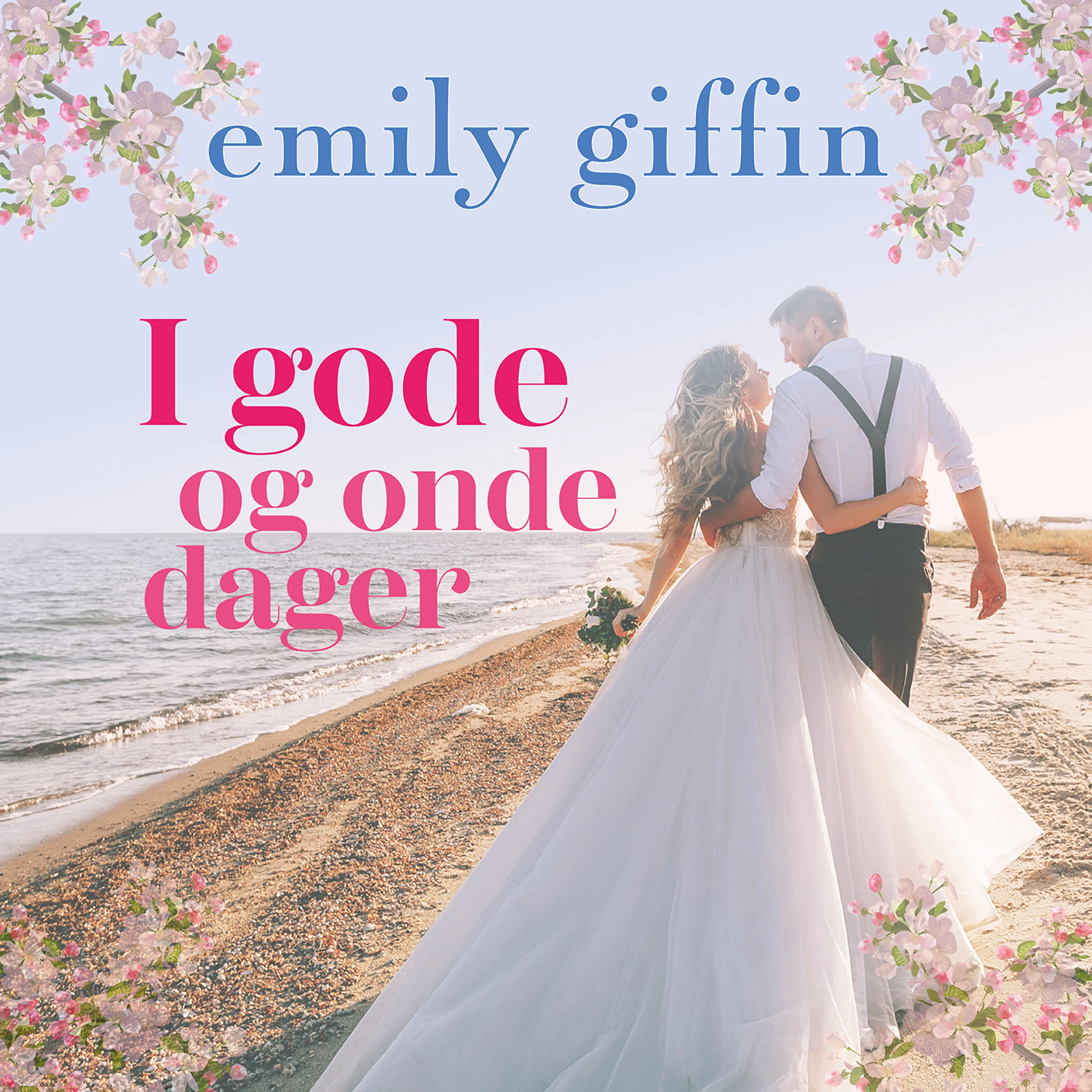 Omslag I gode og onde dager av Emily Giffin (Lydbok)