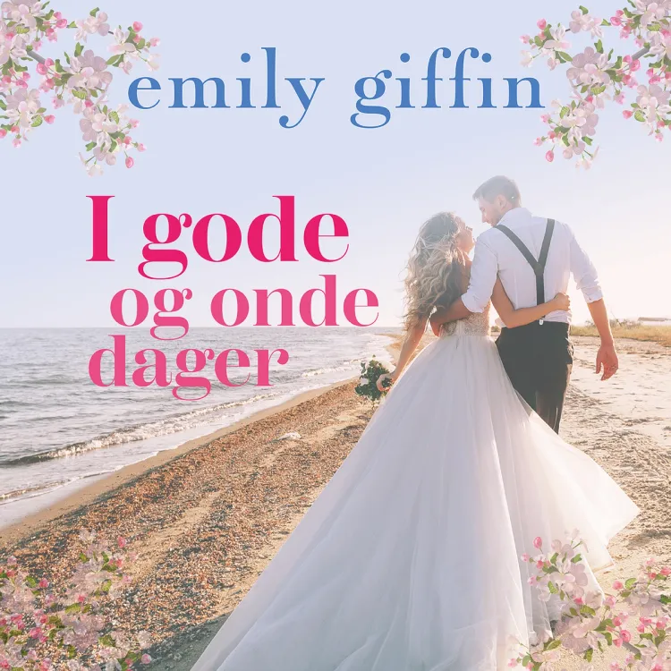Omslag I gode og onde dager av Emily Giffin (Lydbok)