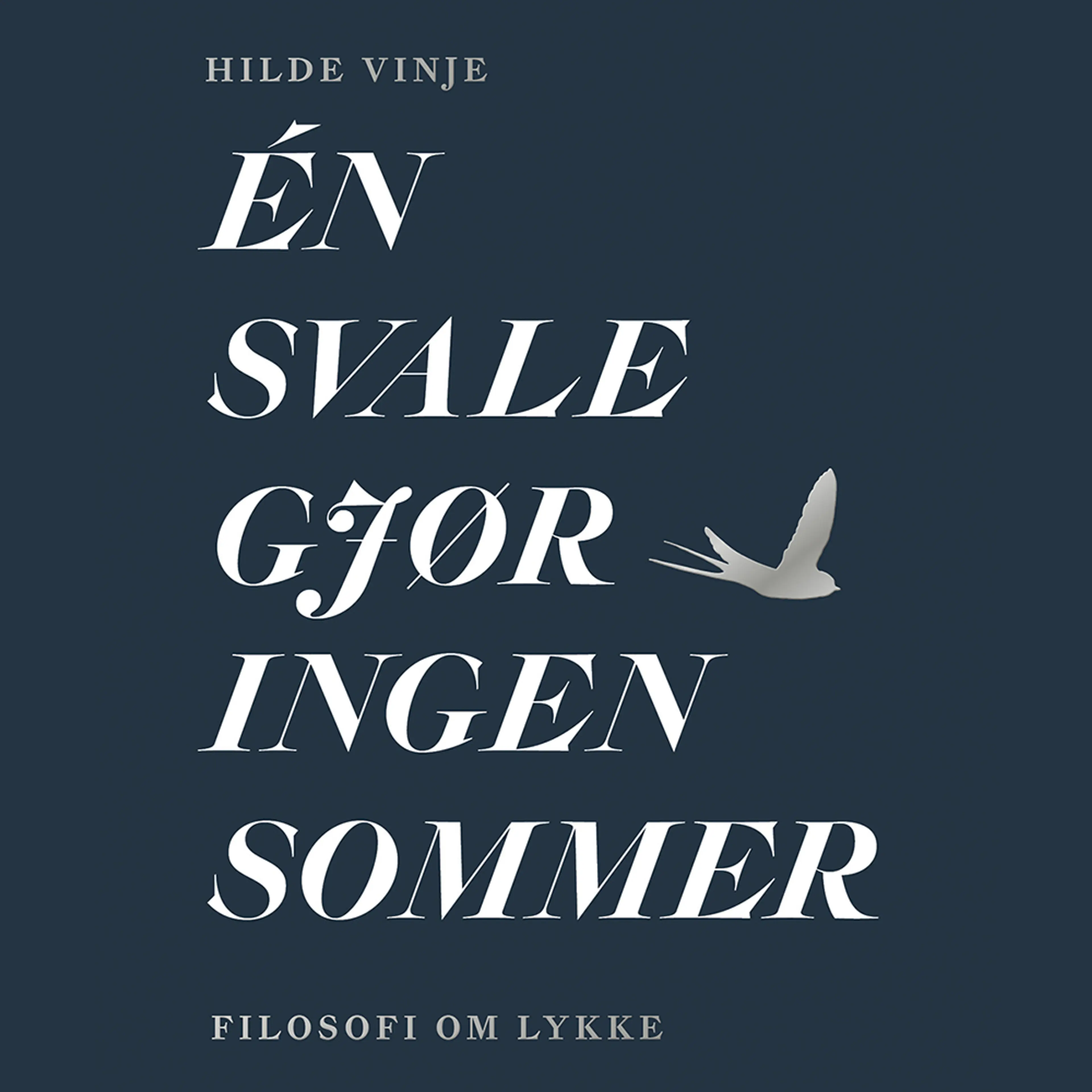 Omslag Én svale gjør ingen sommer - Filosofi om lykke av Hilde Vinje (Lydbok)