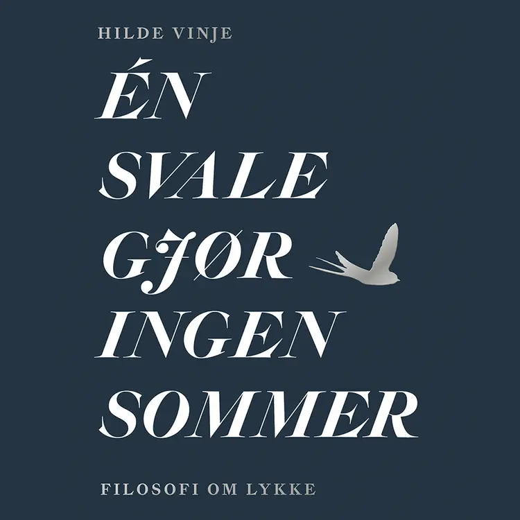 Omslag Én svale gjør ingen sommer - Filosofi om lykke av Hilde Vinje (Lydbok)
