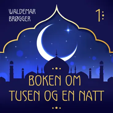 Omslag Boken om Tusen og en natt 1 av Flere (Lydbok)