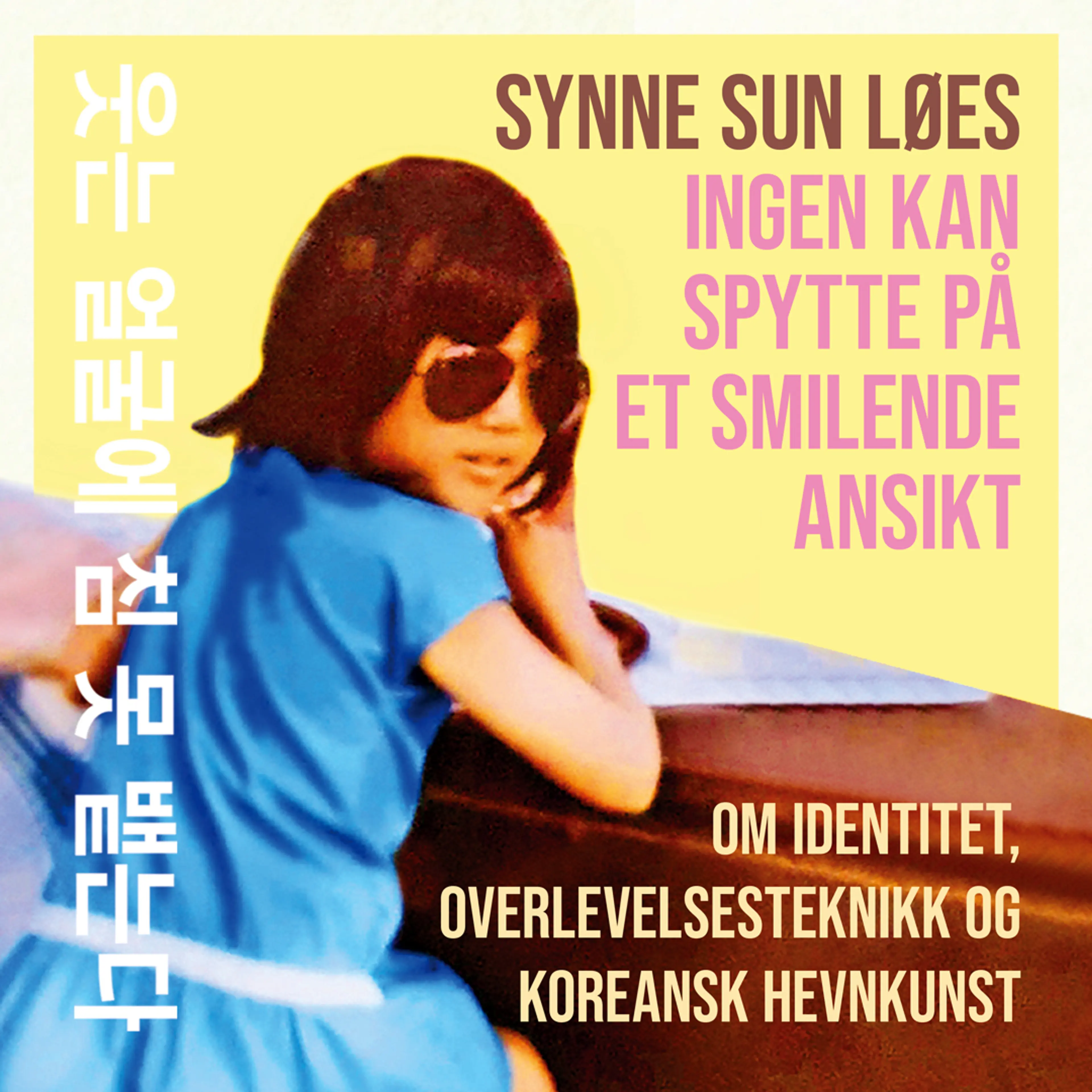 Omslag Ingen kan spytte på et smilende ansikt - Om identitet, overlevelsesteknikk og koreansk hevnkunst av Synne Sun Løes (Lydbok)