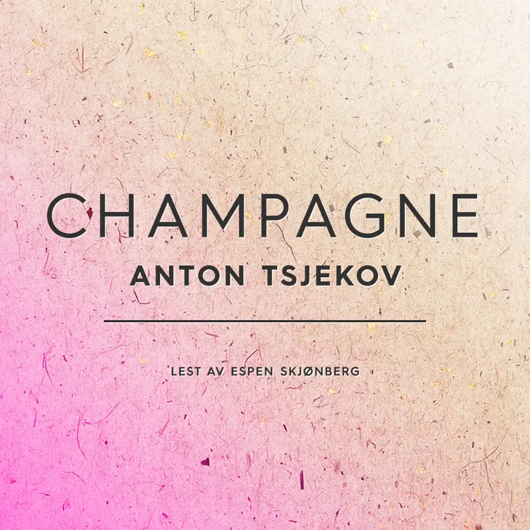 Omslag Champagne av Anton Tsjekov (Lydbok)
