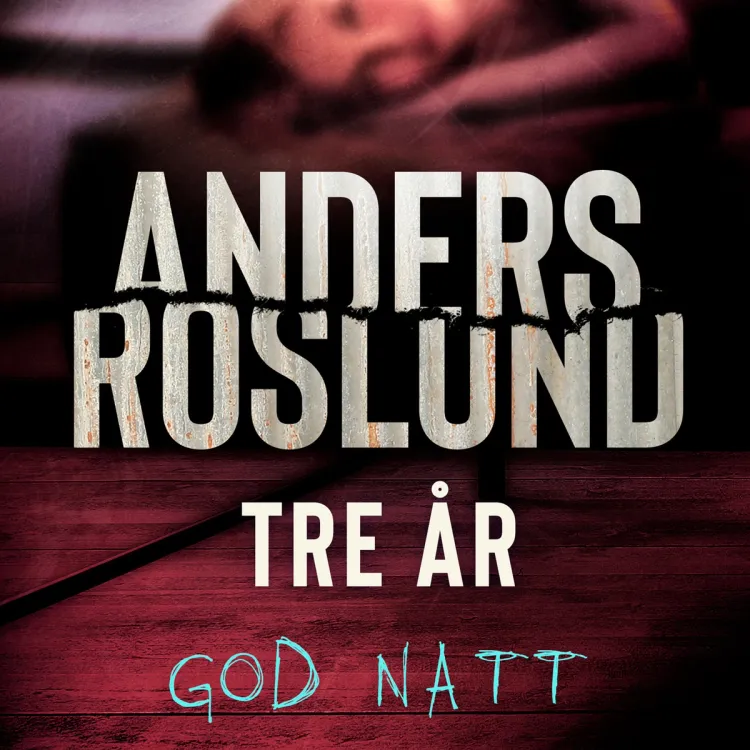 Omslag Tre år - God natt av Anders Roslund (Lydbok)