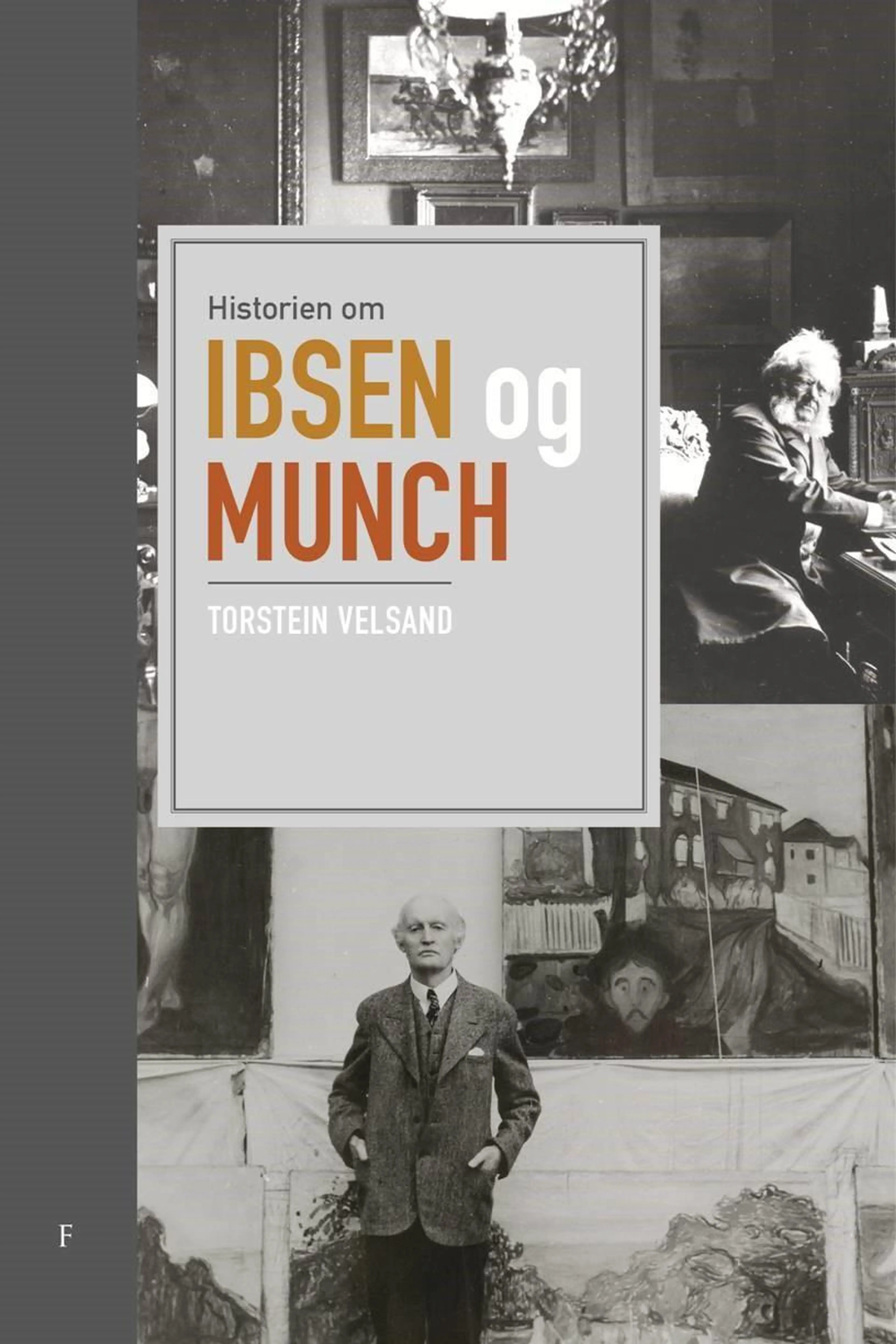 Omslag Historien om Ibsen og Munch av Torstein Velsand (Innbundet)