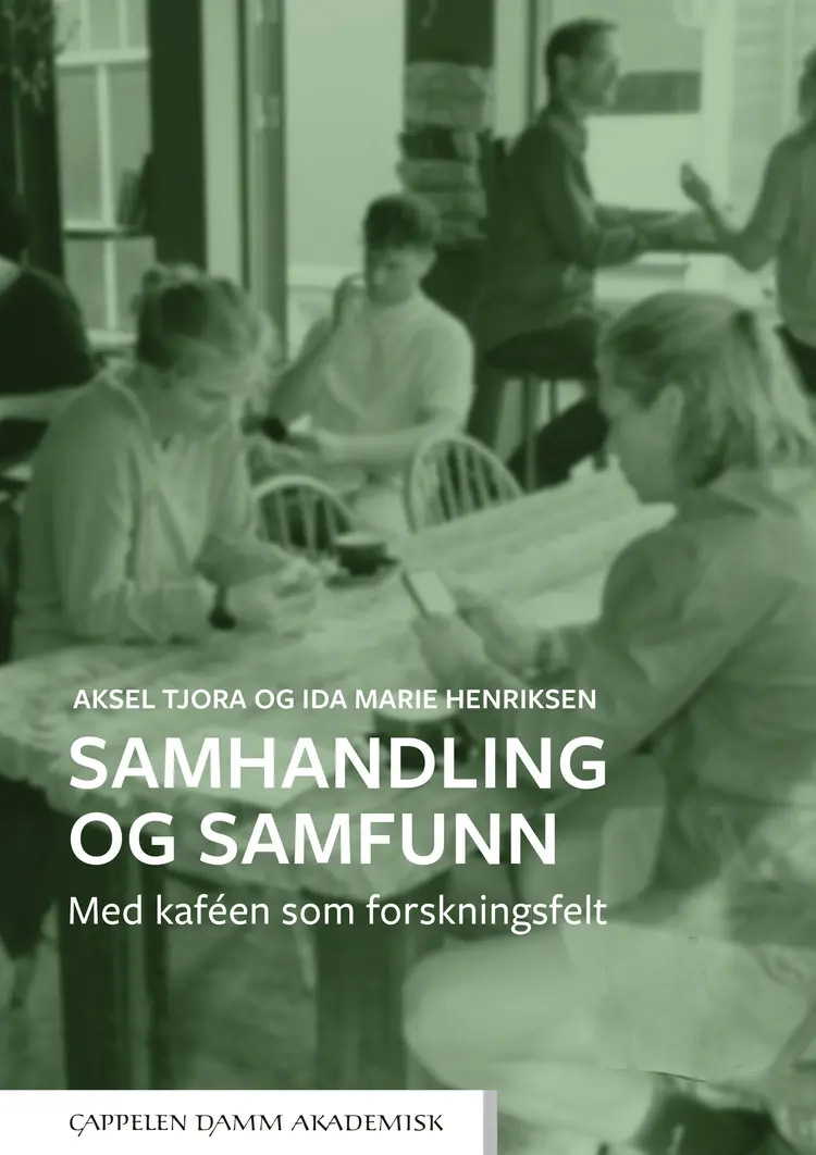 Omslag Samhandling og samfunn av Aksel Tjora og Ida Marie Henriksen (Heftet)