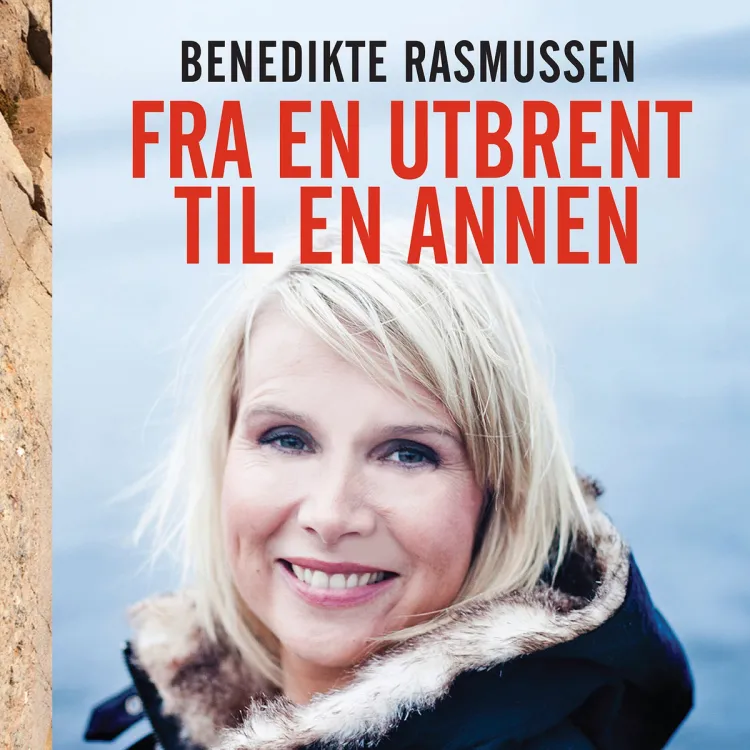 Omslag Fra en utbrent til en annen - En utstrakt hånd til deg som er utbrent - eller i fare for å bli det av Benedikte Rasmussen (Lydbok)