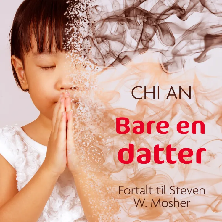 Omslag Bare en datter av Chi An og Steven W Mosher (Lydbok)