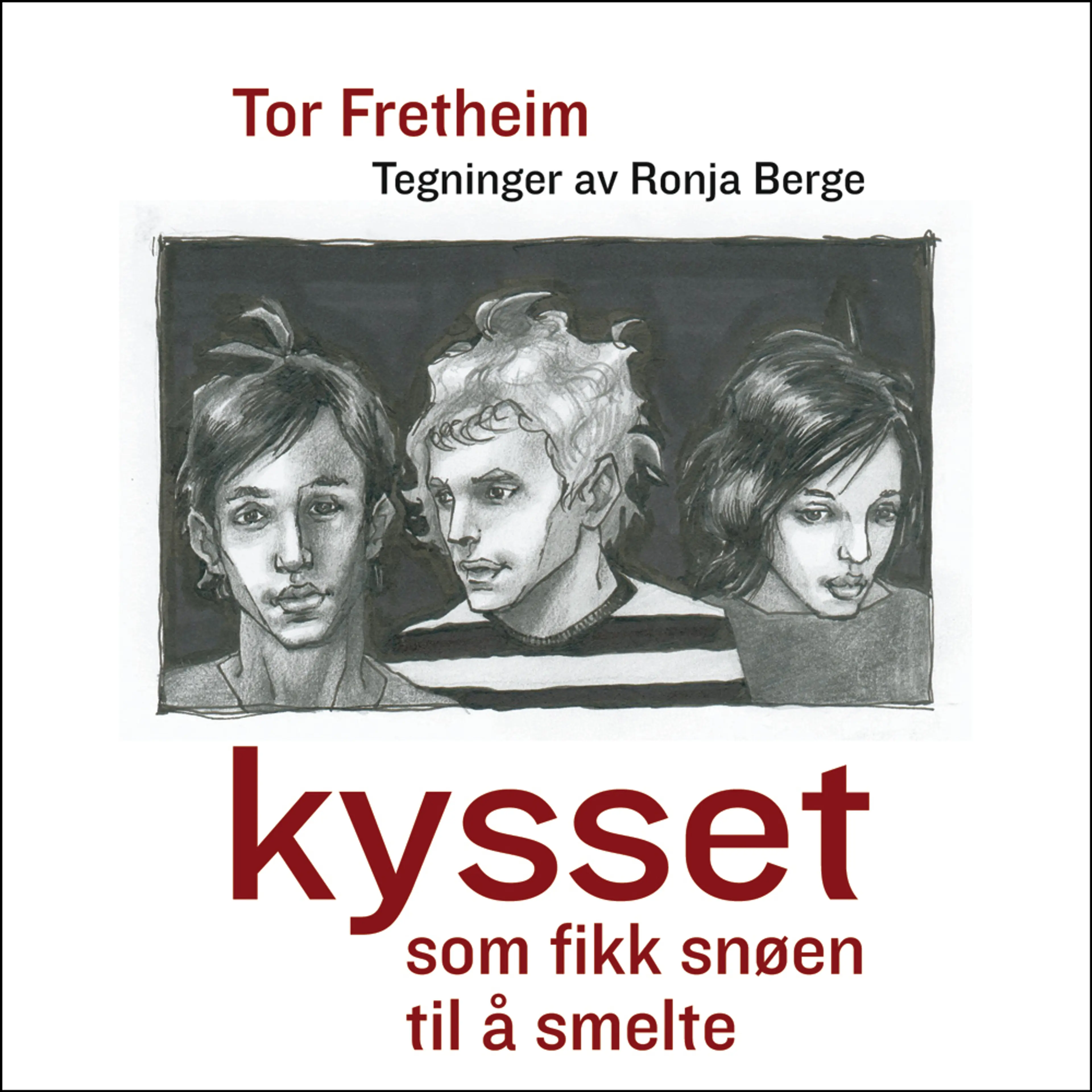 Omslag Kysset som fikk snøen til å smelte av Tor Fretheim (Lydbok)