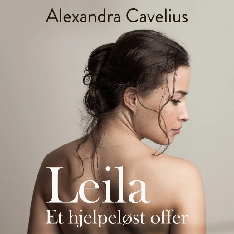 Omslag Leila - et hjelpeløst offer av Alexandra Cavelius (Lydbok)