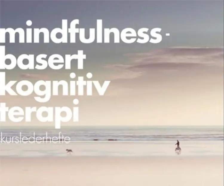 Omslag Mindfulnessbasert kognitiv terapi av Signe-Lene Kvarstein og Rebekka Egeland (Heftet)
