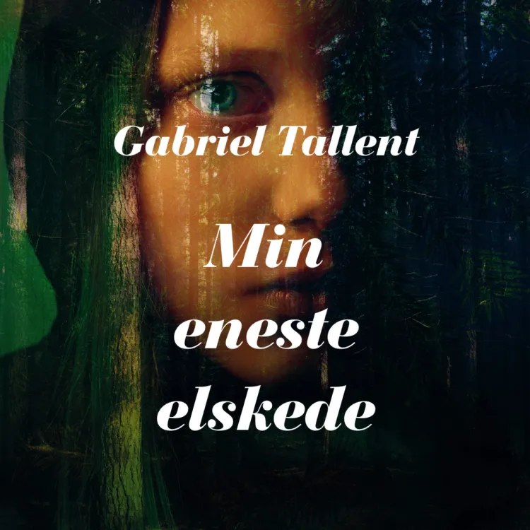 Omslag Min eneste elskede av Gabriel Tallent (Lydbok)