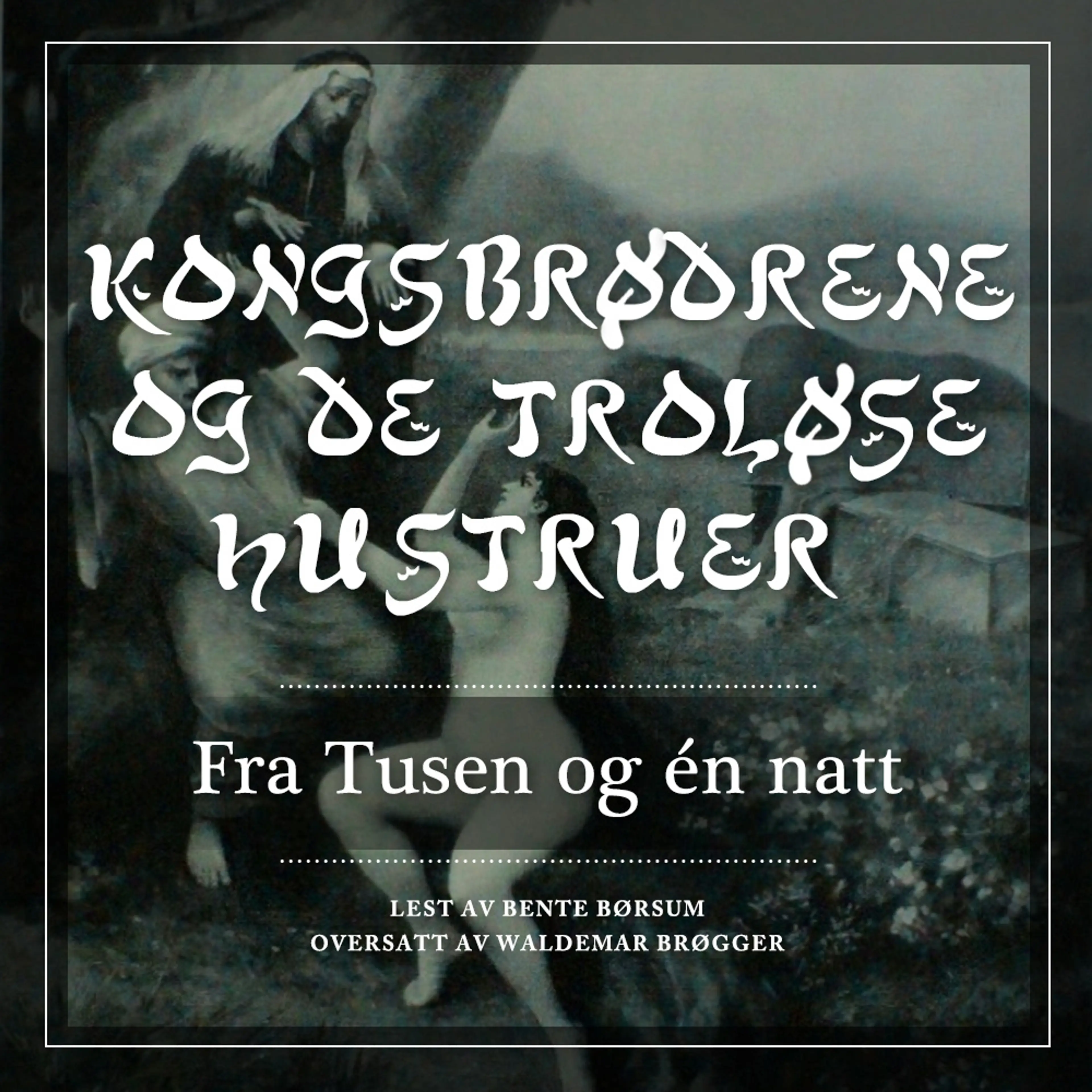 Omslag Kongbrødrene og de troløse hustruer av Flere (Lydbok)