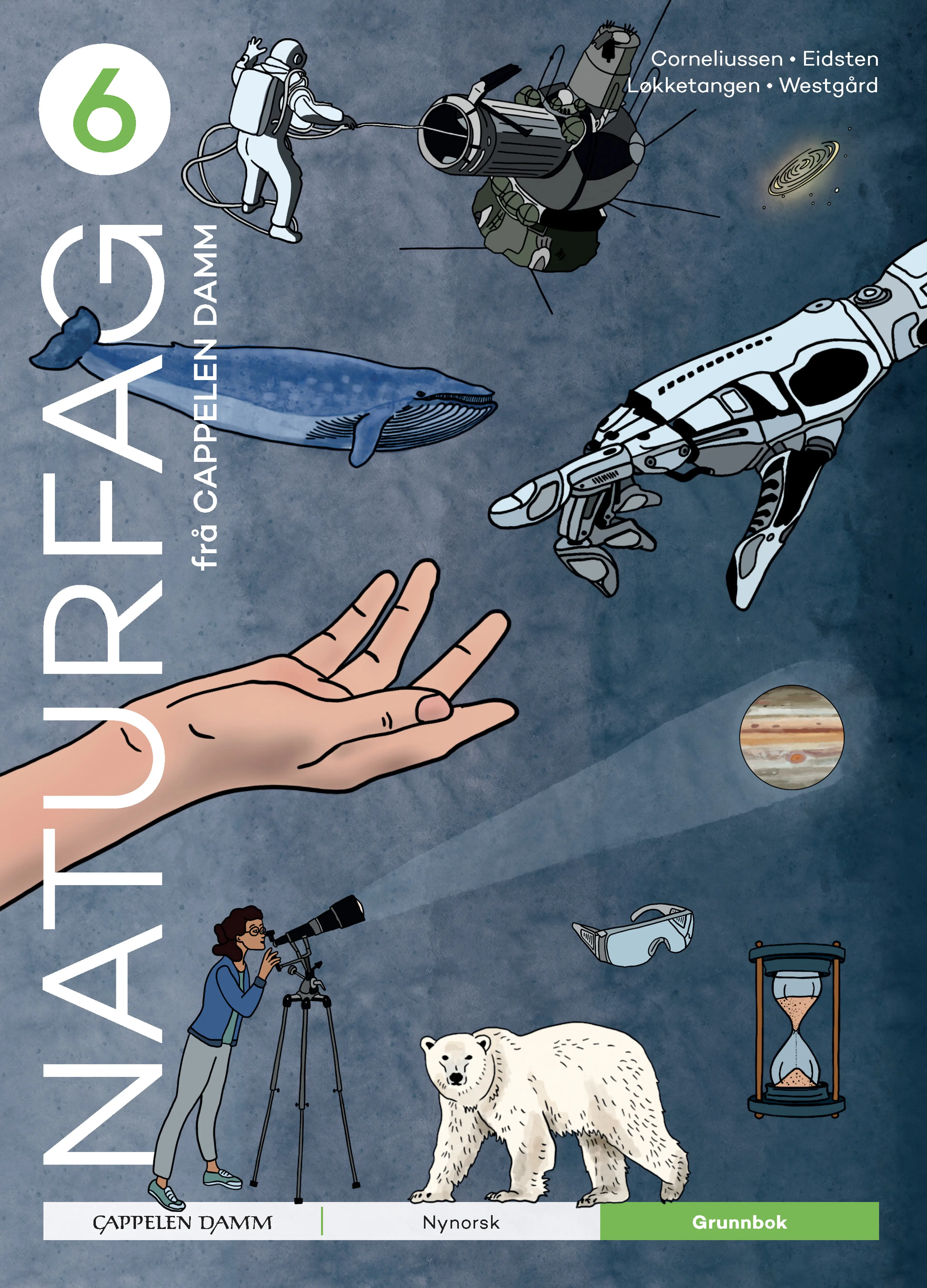 Omslag Naturfag 6 frå Cappelen Damm Grunnbok av Corneliussen, Eidsten, Løkketangen, Westgård (Innbundet)