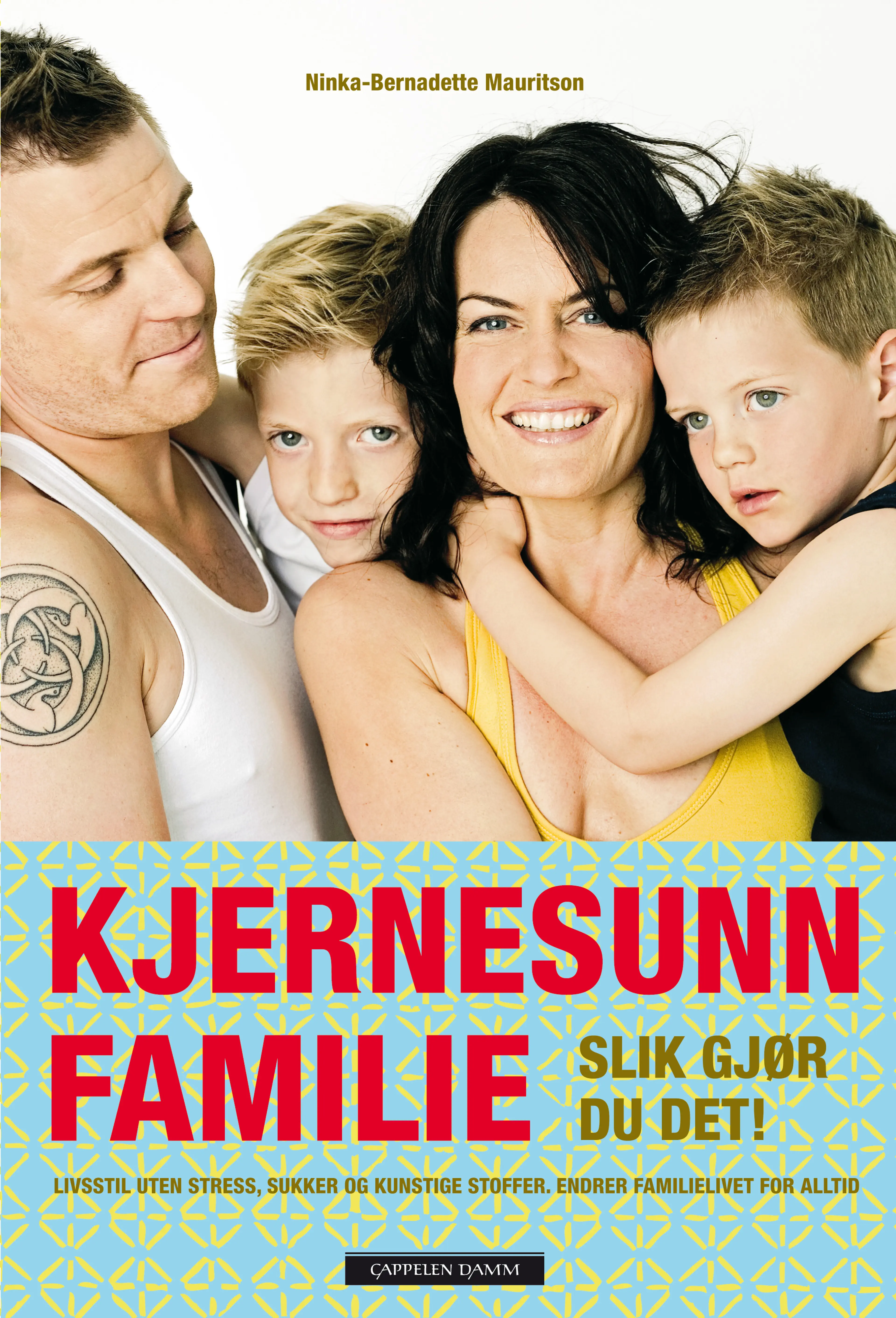 Omslag Kjernesunn familie. Slik gjør du det! av Ninka-Bernadette Mauritson og Morten Mauritson (Innbundet)